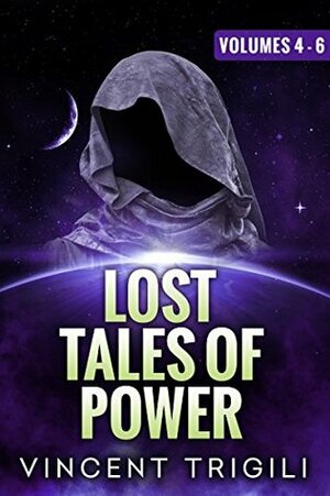 The Lost Tales of Power: Volume 4-6 (Lost Tales of Power Box Set Book 2) by Vincent Trigili