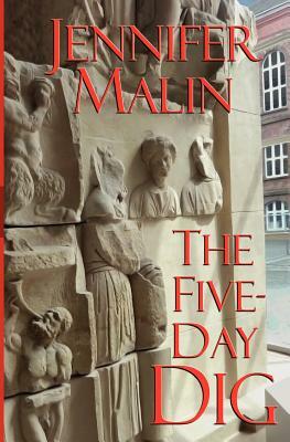 The Five-Day Dig by Jennifer Malin