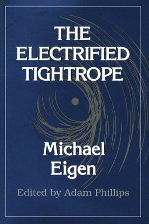 The Electrified Tightrope by Michael Eigen, Michael Elgen