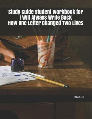 Study Guide Student Workbook for I Will Always Write Back How One Letter Changed Two Lives by David Lee