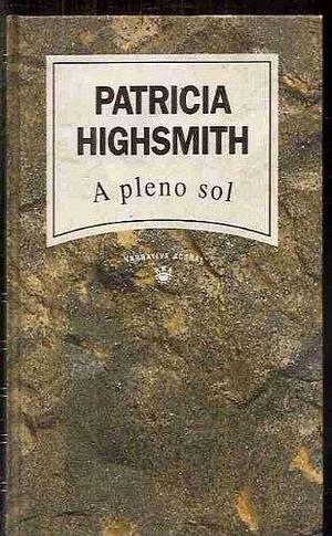 A pleno sol: by Patricia Highsmith, Patricia Highsmith