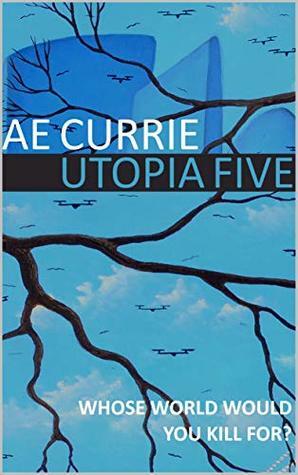 Utopia Five by A.E. Currie