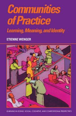 Communities of Practice: Learning, Meaning, and Identity by Etienne Wenger