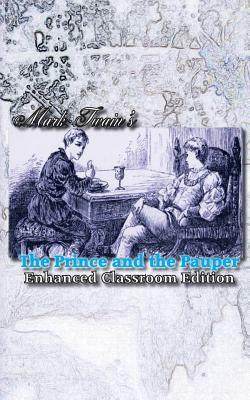 Mark Twain's The Prince and the Pauper - Enhanced Classroom Edition by Mark Twain