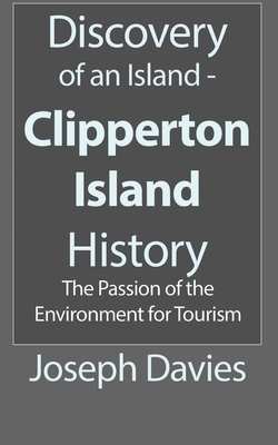 Discovery of an Island - Clipperton Island History by Joseph Davies