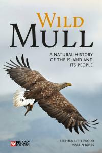Wild Mull: A Natural History of the Island and its People by Stephen Littlewood, Martin Jones