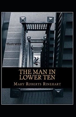 The Man In Lower Ten Illustrated by Mary Roberts Rinehart