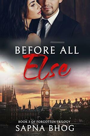 Before All Else by Sapna Bhog