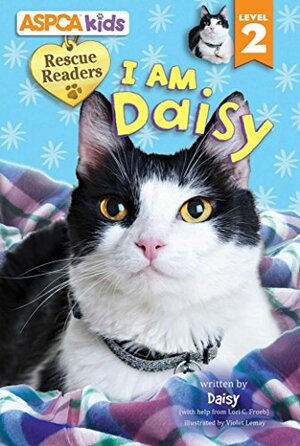 ASPCA Kids: Rescue Readers: I Am Daisy: Level 2 by Lori C. Froeb