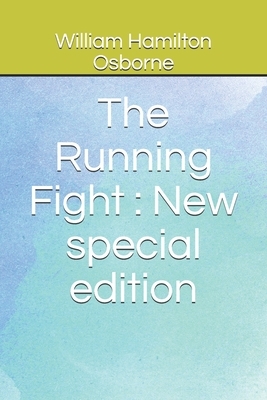 The Running Fight: New special edition by William Hamilton Osborne