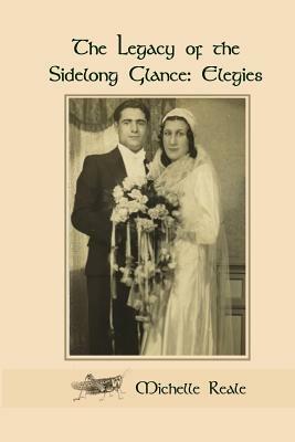 The Legacy of the Sidelong Glance: Elegies by Michelle Reale