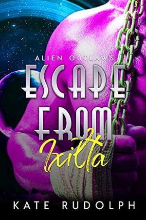 Escape from Ixilta by Kate Rudolph