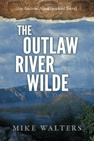 The Outlaw River Wilde by Mike Walters