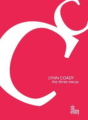 The Three Marys by Lynn Coady