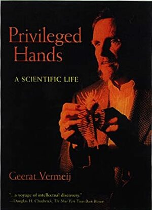 Privileged Hands: A Scientific Life by Geerat Vermeij