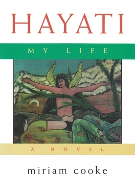 Hayati, My Life by Miriam Cooke