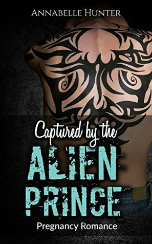 Captured by the Alien Prince by Annabelle Hunter