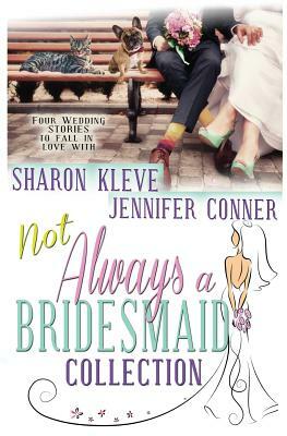 Not Always a Bridesmaid by Sharon Kleve, Jennifer Conner