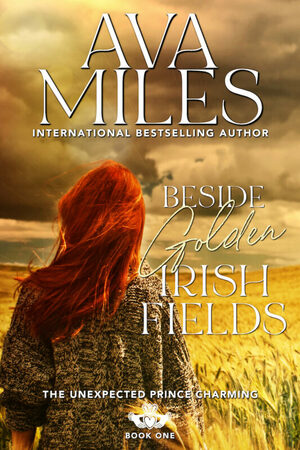 Beside Golden Irish Fields by Ava Miles