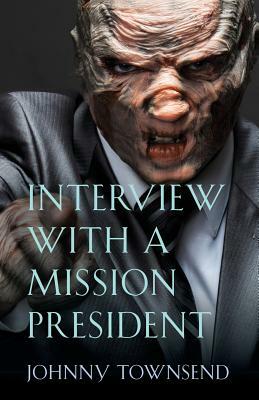 Interview with a Mission President by Johnny Townsend