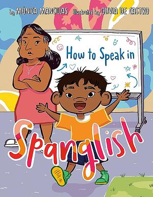 How to Speak in Spanglish by Olivia de Castro, Mónica Mancillas, Mónica Mancillas