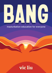 Bang!: Masturbation for People of All Genders and Abilities by 