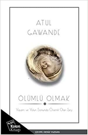 Ölümlü Olmak by Atul Gawande