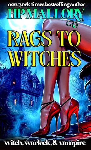 Rags to Witches by H.P. Mallory