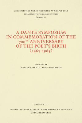 A Dante Symposium in Commemoration of the 700th Anniversary of the Poet's Birth (1265-1965) by 