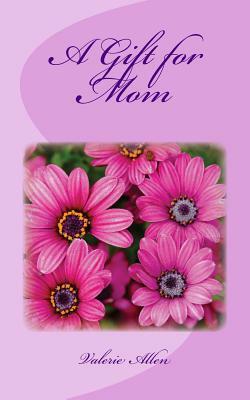 A Gift for Mom by Valerie Allen