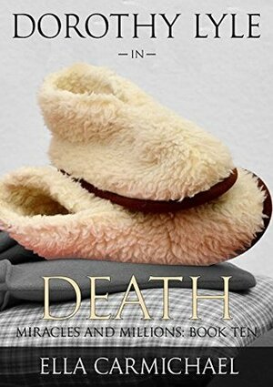 Dorothy Lyle In Death (The Miracles and Millions Saga Book 10) by Ella Carmichael
