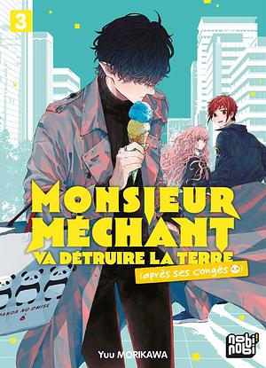 Monsieur Méchant va détruire la Terre (après ses congés) T03 by Yuu Morikawa