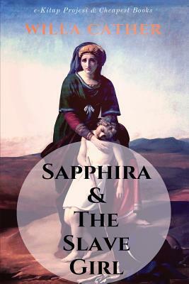 Sapphira and the Slave Girl by Willa Cather