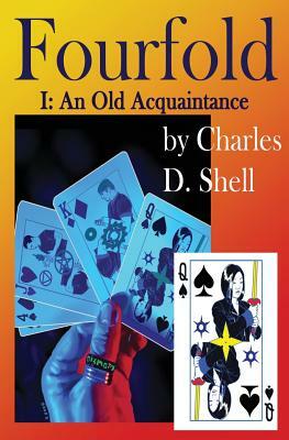 Fourfold I: An Old Acquaintance by Charles D. Shell