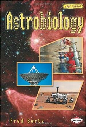 Astrobiology by Fred Bortz