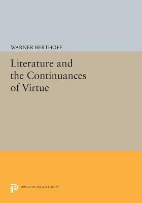 Literature and the Continuances of Virtue by Warner Berthoff