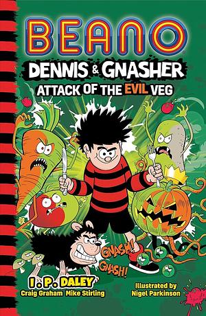 Beano Dennis and Gnasher: Attack of the Evil Veg by I. P. Daley, Beano Studios