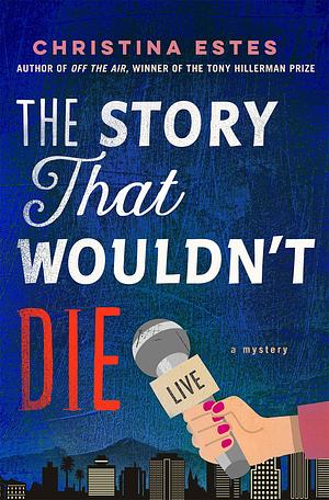 The Story That Wouldn't Die: A Mystery by Christina Estes