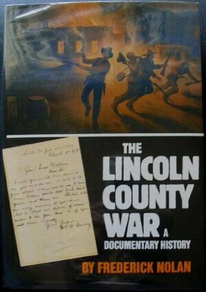 The Lincoln County War: A Documentary History by Frederick Nolan