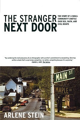 The Stranger Next Door: The Story of a Small Community's Battle Over Sex, Faith, and Civil Rights by Arlene Stein