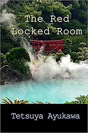 The Red Locked Room by Tetsuya Ayukawa, Ho-Ling Wong