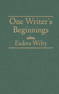 One Writers Beginnings by Eudora Welty