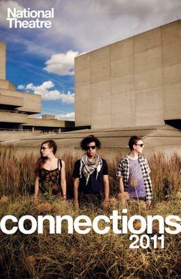 National Theatre Connections 2011: Plays for Young People: Frank & Ferdinand; Gap; Cloud Busting; Those Legs; Shooting Truth; Bassett; Gargantua; Chil by Sam Adamson, Helen Blakeman, Alia Bano