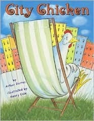 City Chicken by Henry Cole, Arthur Dorros