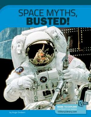 Space Myths, Busted! by Angie Smibert