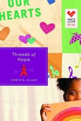 Threads of Hope: Quilts of Love Series by 