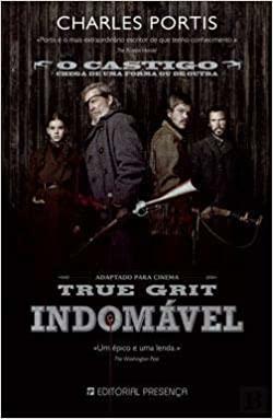 True Grit - Indomável by Charles Portis, Charles Portis, Fátima Andrade