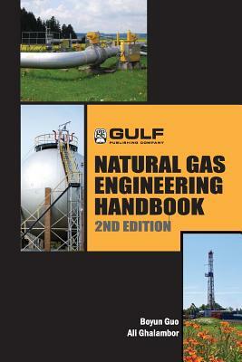 Natural Gas Engineering Handbook by Ali Ghalambor, Boyan Guo