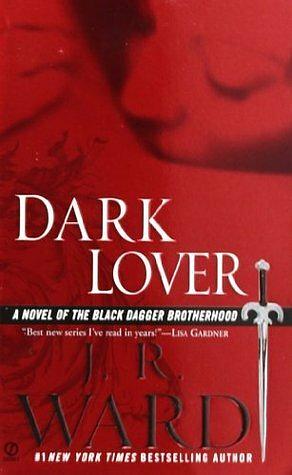 Dark Lover: A Novel of the Black Dagger Brotherhood by J.R. Ward