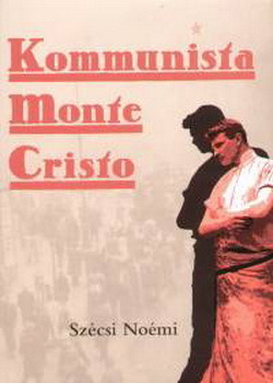 Kommunista Monte Cristo by Noémi Szécsi
